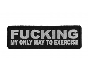Fucking My Only Exercise Patch