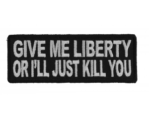 Give Me Liberty Or I'll Just Kill You Patch