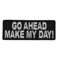 Go Ahead Make My Day Patch Go Ahead Make My Day Patch
