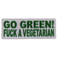 Go Green Fuck A Vegetarian Patch Go Green Fuck A Vegetarian Patch