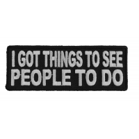 I Got Things To See People To Do Patch