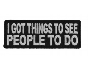 I Got Things To See People To Do Patch