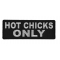 Hot Chicks Only Funny Iron on Patch