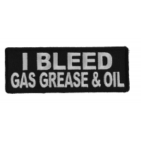 I Bleed Gas Grease And Oil Patch