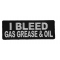 I Bleed Gas Grease and Oil Patch