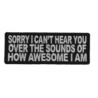 I Can't Hear You From How Awesome I Am Patch | Embroidered Patches