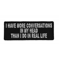 I Have More Conversations In My Head Than I Do In Real Life Patch | Embroidered Patches