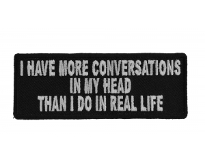 I Have More Conversations In My Head Than I Do In Real Life Patch | Embroidered Patches