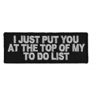 I Just Put You At The Top Of My To Do List Patch