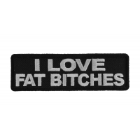 I Love Fat Bitches Patch