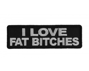I Love Fat Bitches Patch