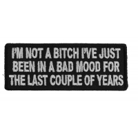 I'm Not A Bitch I've Just Been In A Bad Mood For The Last Couple Of Years Patch