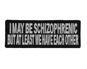I May Be Schizophrenic Patch