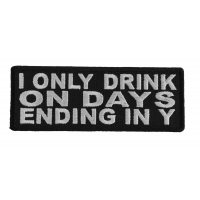 I Only Drink On Days Ending In Y Patch I Only Drink On Days Ending In Y Patch