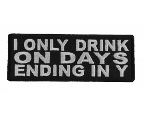 I Only Drink On Days Ending In Y Patch