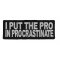 I Put The Pro In Procrastinate Patch