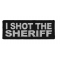 I Shot The Sheriff Patch