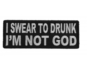 I Swear To Drunk I'm Not God Patch