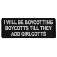 I Will Be Boycotting Boycotts Till They add Girlcotts Patch