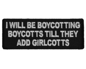 I Will Be Boycotting Boycotts Till They add Girlcotts Patch