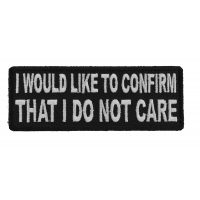 I Would Like To Confirm That I Do Not Care Patch