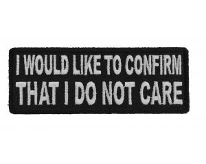 I Would Like To Confirm That I Do Not Care Patch