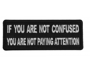If You are Not Confused You are not Paying Attention Patch
