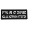 If You are Not Confused You are not Paying Attention Patch