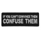 If You Can't Convince Them Confuse Them Patch