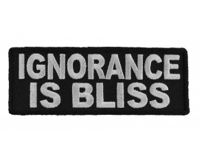 Ignorance Is Bliss Patch