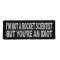 I'm Not A Rocket Scientist But You're an Idiot Funny Iron on Patch