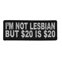 I'm Not Lesbian But 20 Dollars Is 20 Dollars Patch