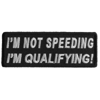 I'm Not Speeding I'm Qualifying Patch I'm Not Speeding I'm Qualifying Patch