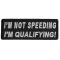 I'm Not Speeding I'm Qualifying Patch