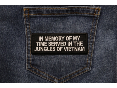In Memory of My Time Served In The Jungles of Vietnam Patch