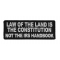 Law Of The Land Is The Constitution Patch