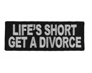 Life's Short Get A Divorce Patch