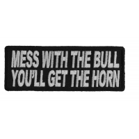 Mess With The Bull You'll Get The Horn Patch Mess With The Bull You'll Get The Horn Patch