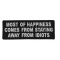 Most Of Happiness Comes From Staying Away From Idiots Funny Iron on Morale Patch
