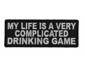 My Life Is A Very Complicated Drinking Game Patch | Embroidered Patches