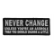 NEVER CHANGE Unless You're An Asshole Funny Patch