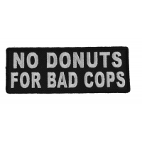 No Donuts For Bad Cops Patch No Donuts For Bad Cops Patch