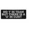 No I In Team But There Is A U In Cunt Patch