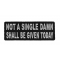 Not A Single Damn Shall Be Given Today Patch