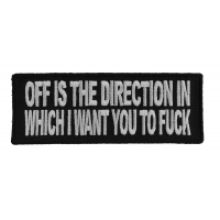 Off Is The Direction In Which I Want You To Fuck Patch