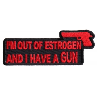 Out Of Estrogen And I Have A Gun Patch | Embroidered Patches