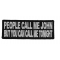 People Call Me John But You Can Call Me Tonight Funny Iron on Patch