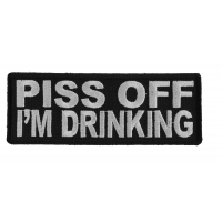 Piss Off I'm Drinking Patch Piss Off I'm Drinking Patch