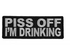 Piss Off I'm Drinking Patch