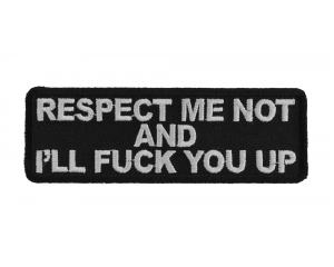 Respect Me Not And I'll Fuck You Up Patch